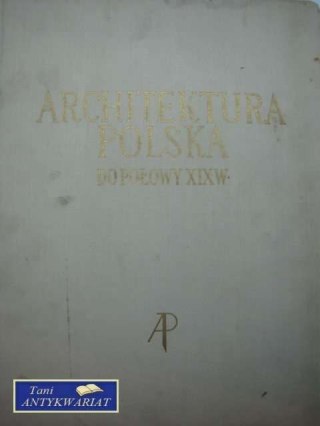 ARCHITEKTURA POLSKA DO POŁOWY XIXW