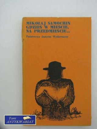 GDZIEŚ W MIEŚCIE, NA PRZEDMIEŚCIU...