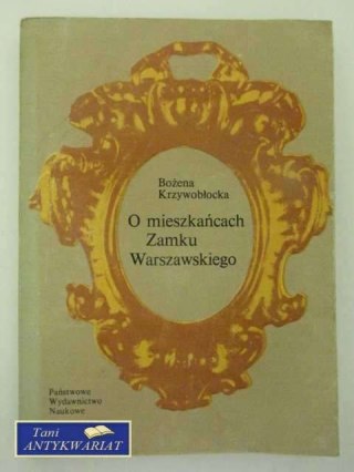 O MIESZKAŃCACH ZAMKU WARSZAWSKIEGO