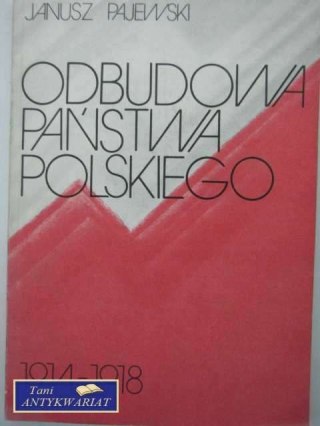 ODBUDOWA PAŃSTWA POLSKIEGO 1914-1918