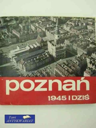 POZNAŃ 1945 I DZIŚ