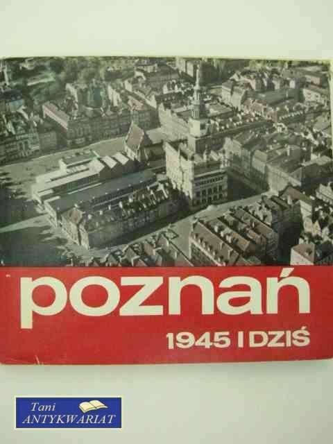 POZNAŃ 1945 I DZIŚ