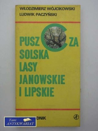 PUSZCZA SOLSKA LASY JANOWSKIE I LIPSKIE