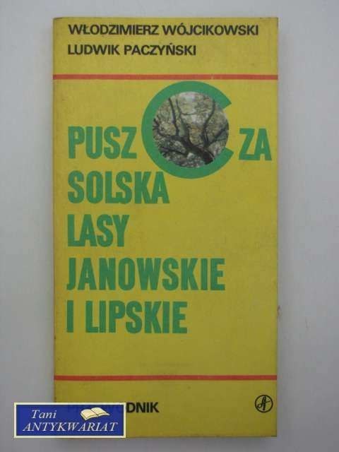 PUSZCZA SOLSKA LASY JANOWSKIE I LIPSKIE