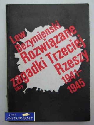 ROZWIĄZANIE ZAGADKI TRZECIEJ RZESZY 1941-1945