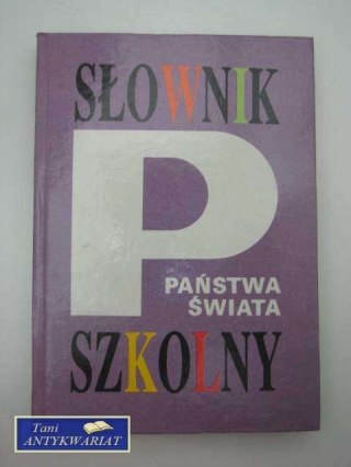SŁOWNIK SZKOLNY PAŃSTWA ŚWIATA