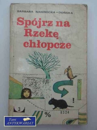 SPÓJRZ NA RZEKĘ CHŁOPCZE