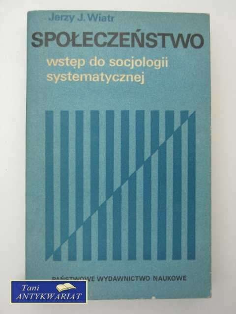 SPOŁECZEŃSTWO WSTĘP DO SOCJOLOGI SYSTEMATYCZNEJ