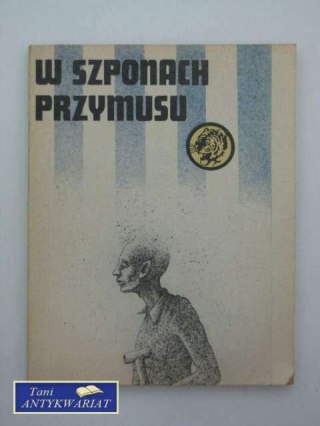 W SZPONACH PRZYMUSU