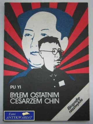 BYŁEM OSTATNIM CESARZEM CHIN