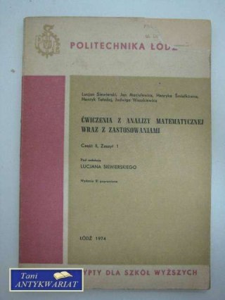 ĆWICZENIA Z ANALIZY MATEMATYCZNEJ WRAZ Z ZASTOSOWANIAMI