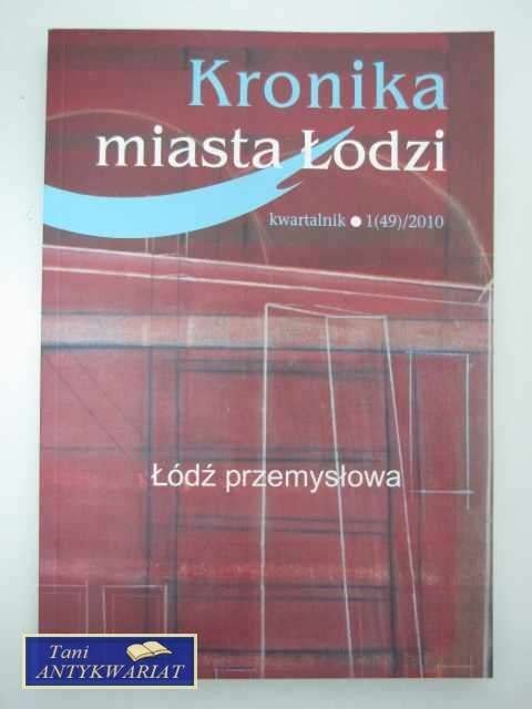 KRONIKA MIASTA ŁODZI-ŁÓDŹ PRZEMYSŁOWA