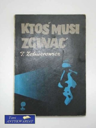 KTOŚ MUSI ZGINĄĆ