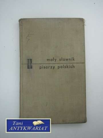 MAŁY SŁOWNIK PISARZY POLSKICH