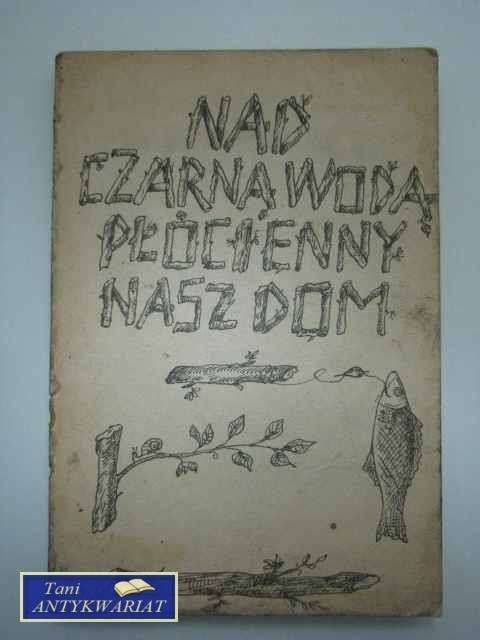 NAD CZARNĄ WODĄ PŁÓCIENNY NASZ DOM