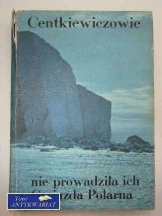 NIE PROWADZIŁA ICH GWIAZDA POLARNA