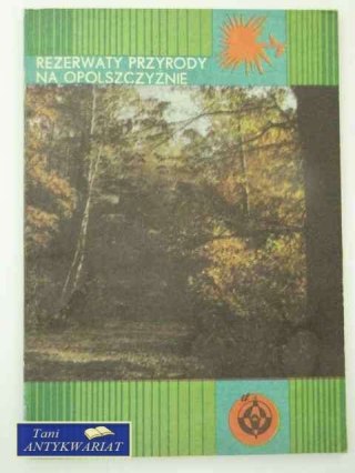 REZERWATY PRZYRODY NA OPOLSZCZYŹNIE