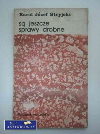 SĄ JESZCZE SPRAWY DROBNE