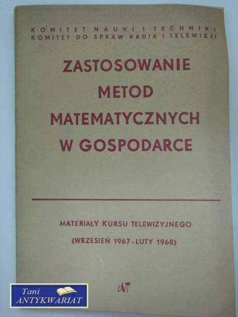 ZASTOSOWANIE METOD MATEMATYCZNYCH W GOSPODARCE