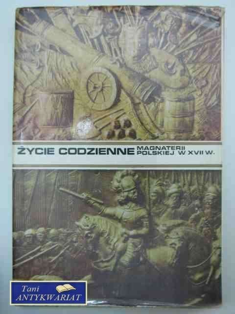 ŻYCIE CODZIENNE MAGNATERII POSLKIEJ W XVII W.