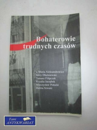 BOHATEROWIE TRUDNYCH CZASÓW