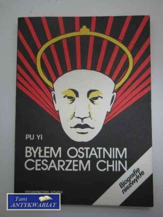 BYŁEM OSTATNIM CESARZEM CHIN TOM I