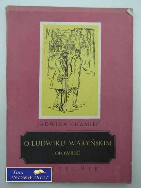 O LUDWIKU WARYŃSKIM OPOWIEŚĆ
