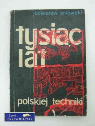 TYSIĄC LAT POLSKIEJ TECHNIKI