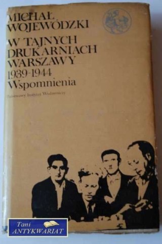W TAJNYCH DRUKARNIACH WARSZAWY 1939-1944 WSPOMNIENIA