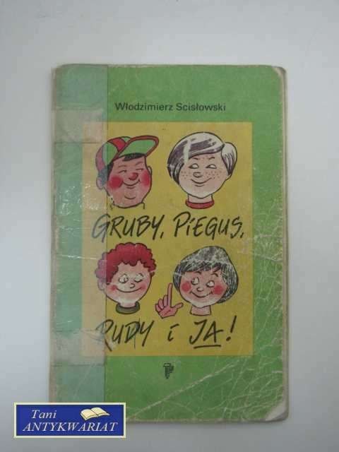 GRUBY, PIEGUS, RUDY I JA!