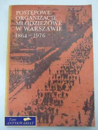 POSTĘPOWE ORGANIZACJE MŁODZIEŻOWE W WARSZAWIE 1964-76