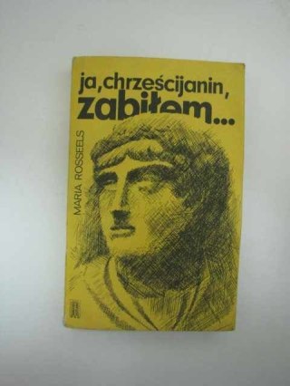 JA, CHRZEŚCIJANIN, ZABIŁEM