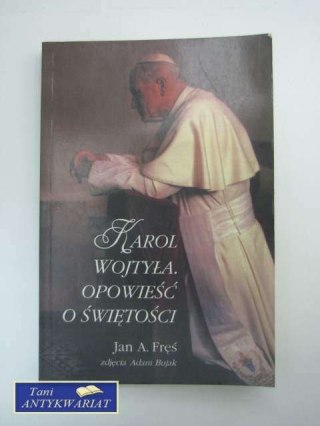 KAROL WOJTYŁA OPOWIEŚĆ O ŚWIĘTOŚCI