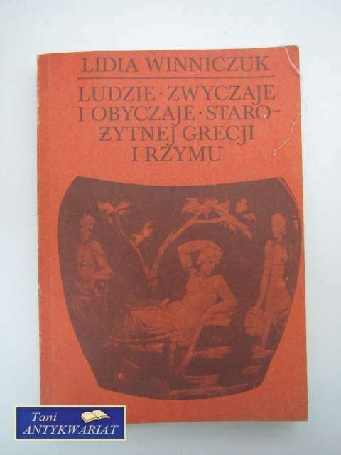 LUDZIE, ZWYCZAJE I OBYCZAJE GRECJI I RZYMU CZĘŚĆ I