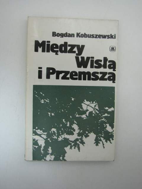 MIĘDZY WISŁĄ I PRZEMSZĄ