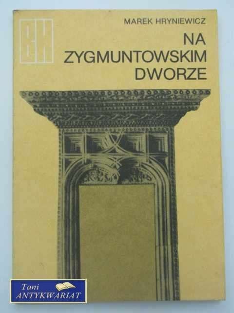 NA ZYGMUNTOWSKIM DWORZE