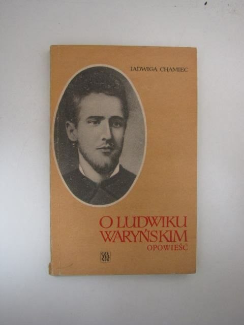 O LUDWIKU WARYŃSKIM OPOWIEŚĆ