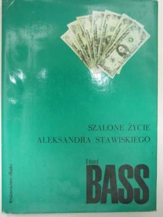 SZALONE ŻYCIE ALEKSANDRA STAWISKIEGO