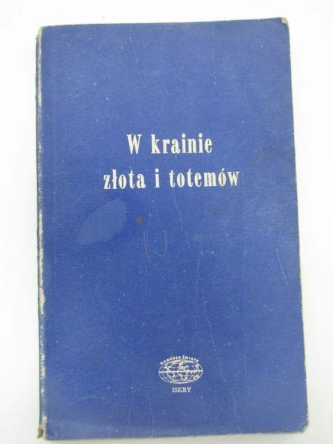 W KRAINIE ZŁOTA I TOTEMÓW