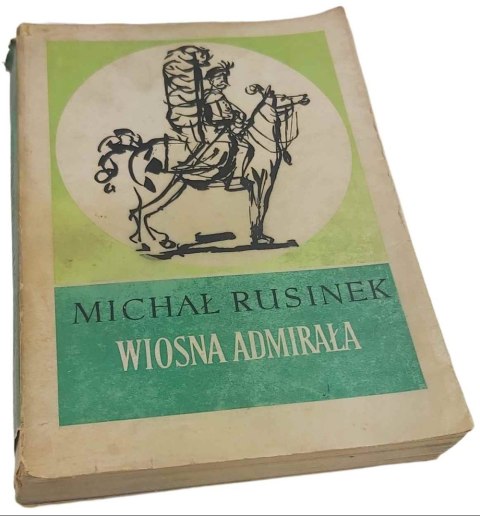 WIOSNA ADMIRAŁA tom I wyd. 1960 rok