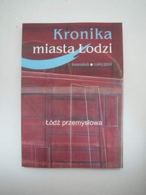 KRONIKA MIASTA ŁODZI ŁÓDŹ PRZEMYSŁOWA