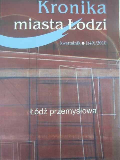 KRONIKA MIASTA ŁODZI. ŁÓDŹ PRZEMYSŁOWA