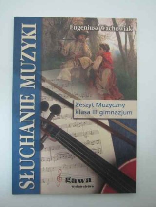 SŁUCHANIE MUZYKI 3 ZESZYT MUZYCZNY