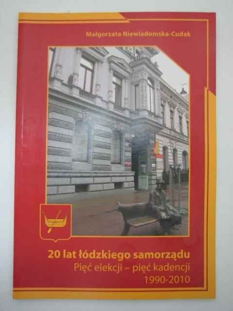20 LAT ŁÓDZKIEGO SAMORZĄDU PIĘĆ ELEKCJI - KADENCJI