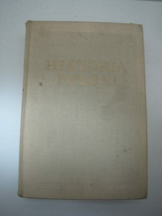 HISTORIA POLSKI TOM I DO ROKU 1764