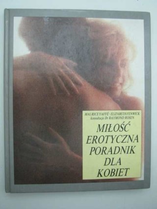 MIŁOŚĆ EROTYCZNA PORADNIK DLA KOBIET