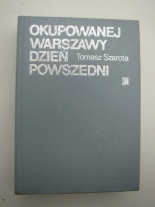 OKUPOWANEJ WARSZAWY DZIEŃ POWSZEDNI