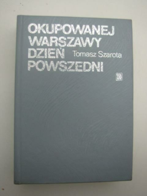 OKUPOWANEJ WARSZAWY DZIEŃ POWSZEDNI