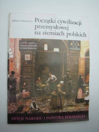 POCZĄTKI CYWILIZACJI PRZEMYSLOWEJ NA ZIEMIACH POLSKICH TOM III
