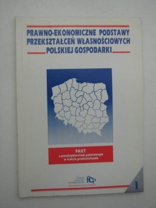 PRAWNO - EKONOMICZNE PODSTAWY PRZEKSZTAŁCEŃ WŁASNOŚCIOWYCH POLSKIEJ GOSPODARKI CZ 1